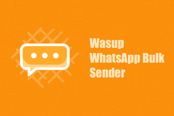 Wasup WhatsApp Bulk Sender